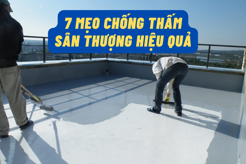 cách chống thấm sân thượng hiệu quả